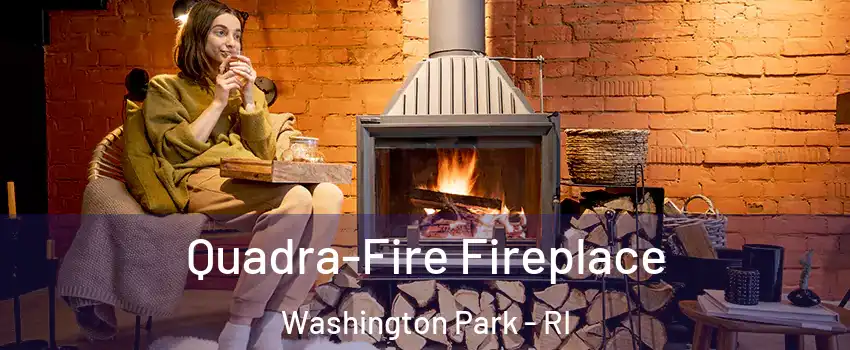 Quadra-Fire Fireplace Washington Park - RI