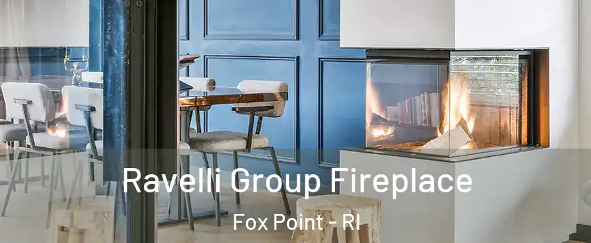 Ravelli Group Fireplace Fox Point - RI