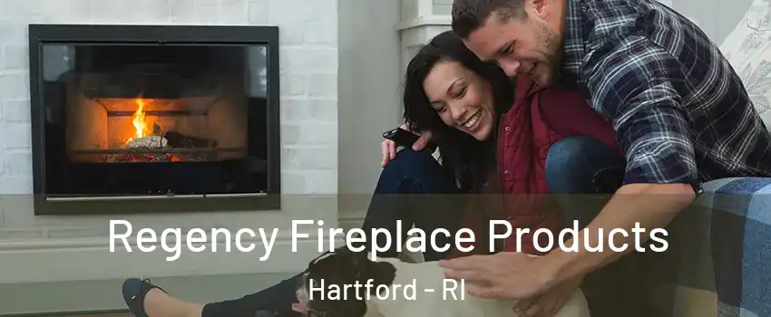 Regency Fireplace Products Hartford - RI