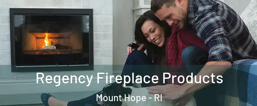 Regency Fireplace Products Mount Hope - RI