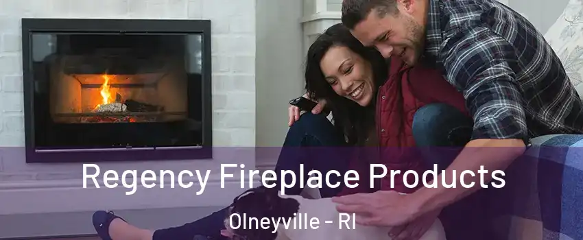 Regency Fireplace Products Olneyville - RI