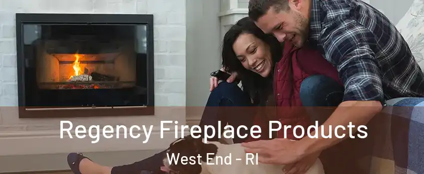 Regency Fireplace Products West End - RI