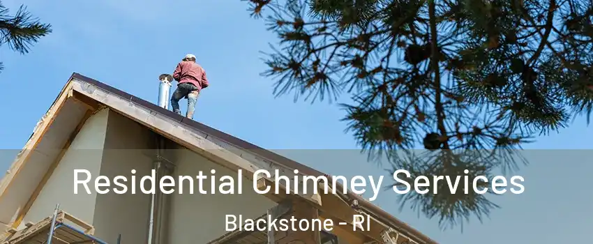 Residential Chimney Services Blackstone - RI