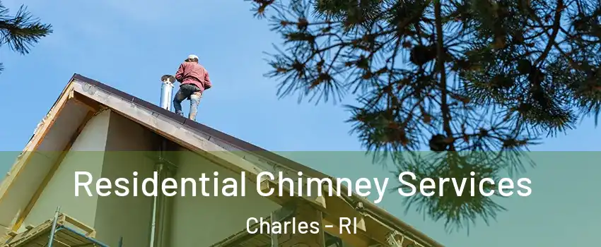 Residential Chimney Services Charles - RI