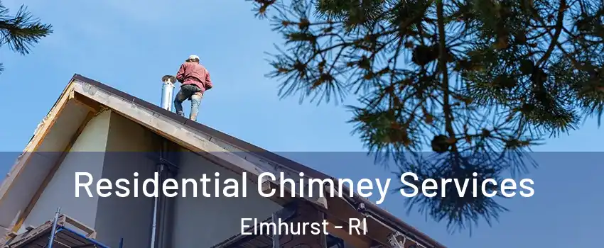 Residential Chimney Services Elmhurst - RI