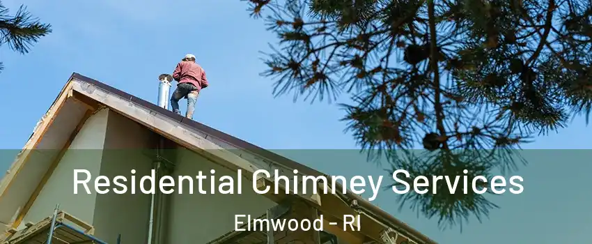 Residential Chimney Services Elmwood - RI