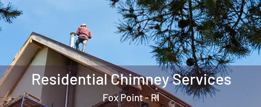 Residential Chimney Services Fox Point - RI