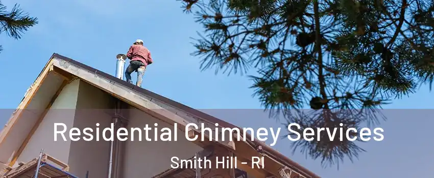 Residential Chimney Services Smith Hill - RI