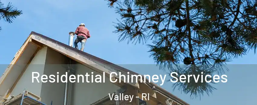 Residential Chimney Services Valley - RI