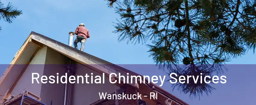 Residential Chimney Services Wanskuck - RI