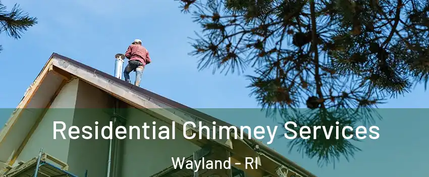 Residential Chimney Services Wayland - RI