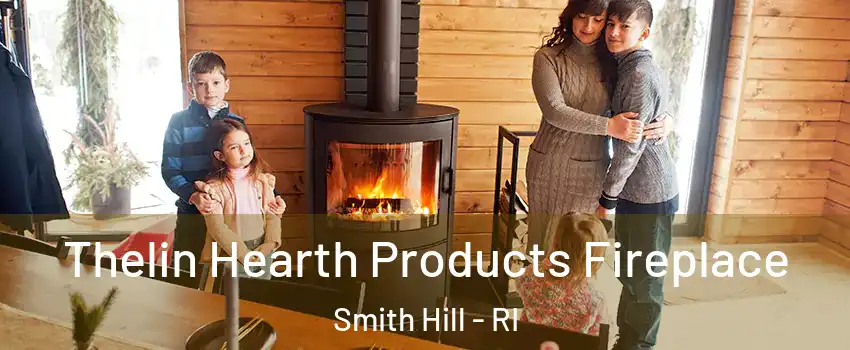 Thelin Hearth Products Fireplace Smith Hill - RI
