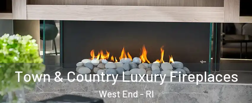 Town & Country Luxury Fireplaces West End - RI