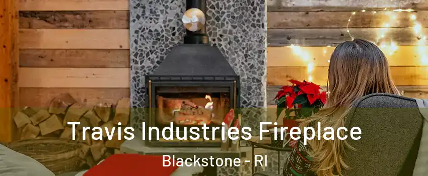 Travis Industries Fireplace Blackstone - RI