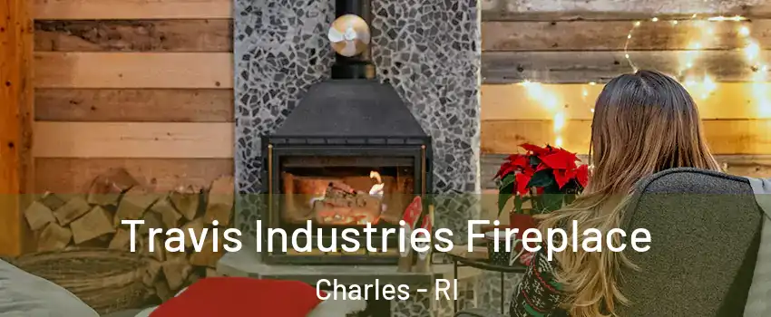 Travis Industries Fireplace Charles - RI