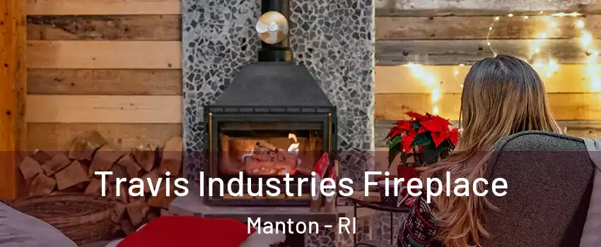 Travis Industries Fireplace Manton - RI