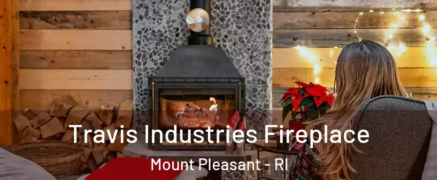 Travis Industries Fireplace Mount Pleasant - RI