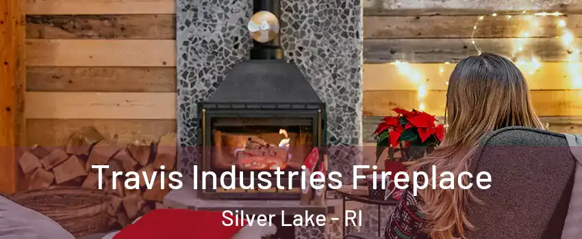 Travis Industries Fireplace Silver Lake - RI