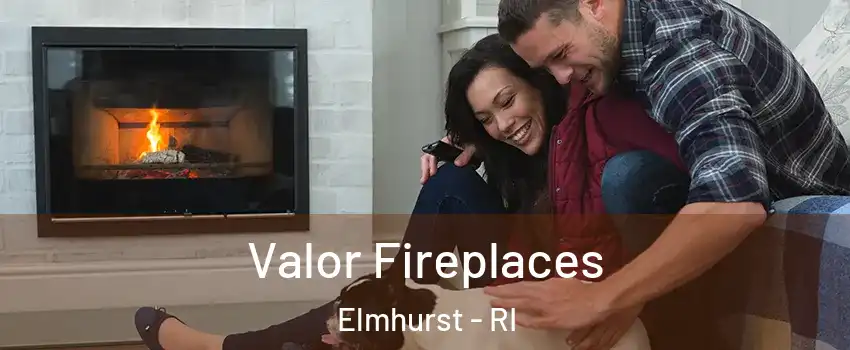 Valor Fireplaces Elmhurst - RI