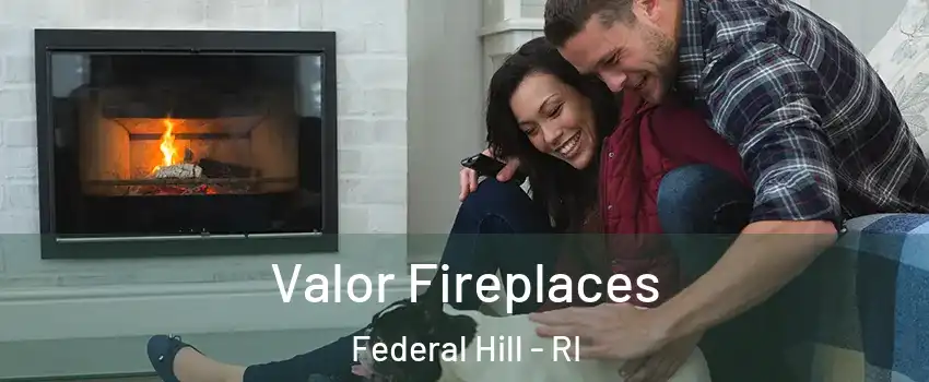 Valor Fireplaces Federal Hill - RI