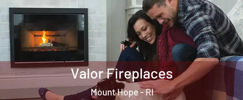 Valor Fireplaces Mount Hope - RI