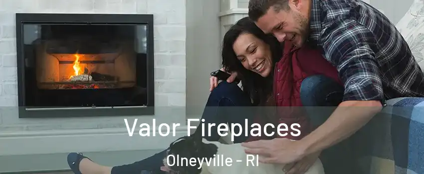 Valor Fireplaces Olneyville - RI