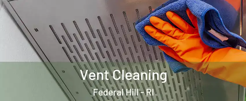 Vent Cleaning Federal Hill - RI