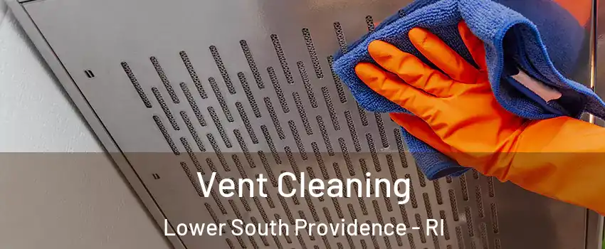 Vent Cleaning Lower South Providence - RI