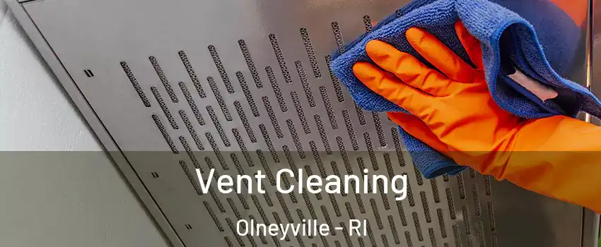 Vent Cleaning Olneyville - RI