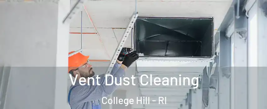 Vent Dust Cleaning College Hill - RI