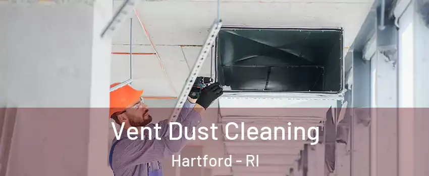 Vent Dust Cleaning Hartford - RI