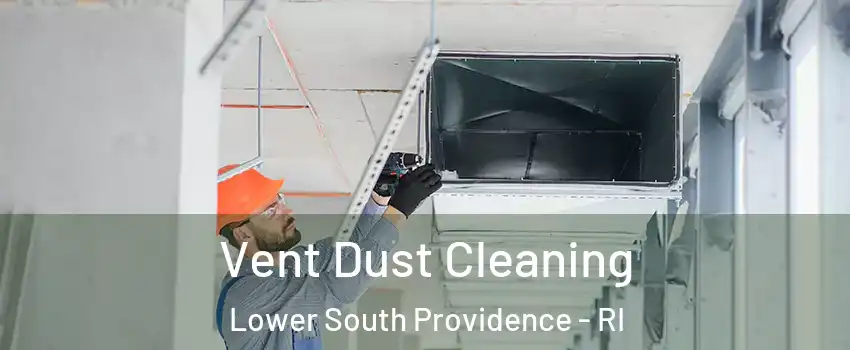 Vent Dust Cleaning Lower South Providence - RI