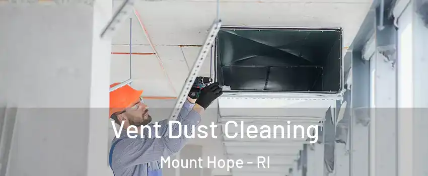 Vent Dust Cleaning Mount Hope - RI