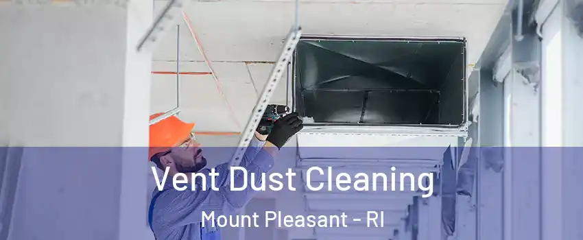 Vent Dust Cleaning Mount Pleasant - RI