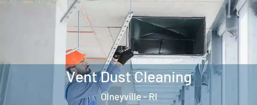 Vent Dust Cleaning Olneyville - RI