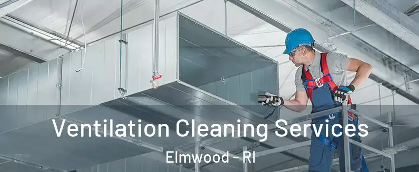 Ventilation Cleaning Services Elmwood - RI