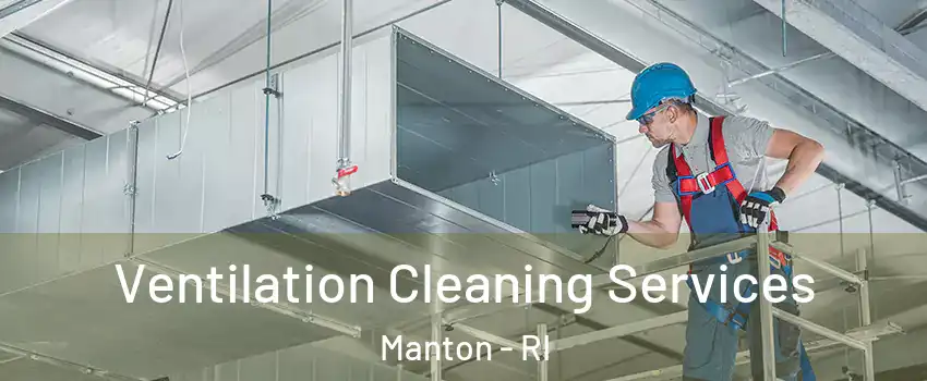 Ventilation Cleaning Services Manton - RI