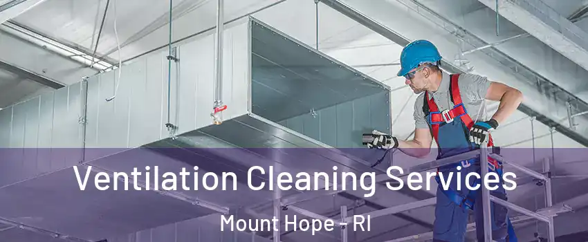 Ventilation Cleaning Services Mount Hope - RI