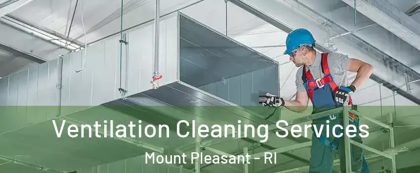 Ventilation Cleaning Services Mount Pleasant - RI