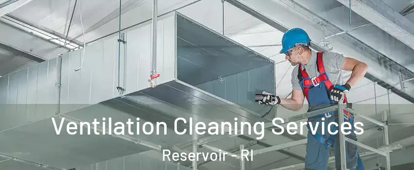 Ventilation Cleaning Services Reservoir - RI