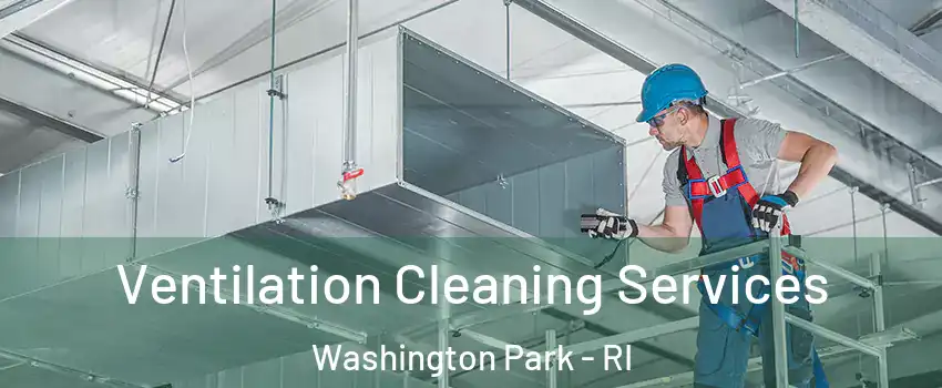 Ventilation Cleaning Services Washington Park - RI