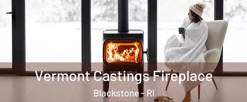 Vermont Castings Fireplace Blackstone - RI