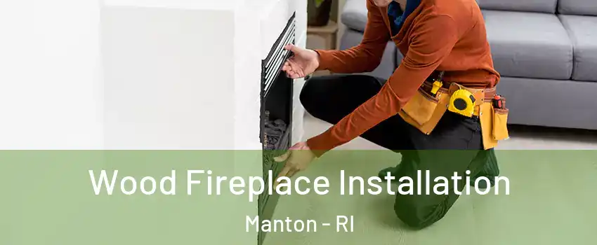 Wood Fireplace Installation Manton - RI