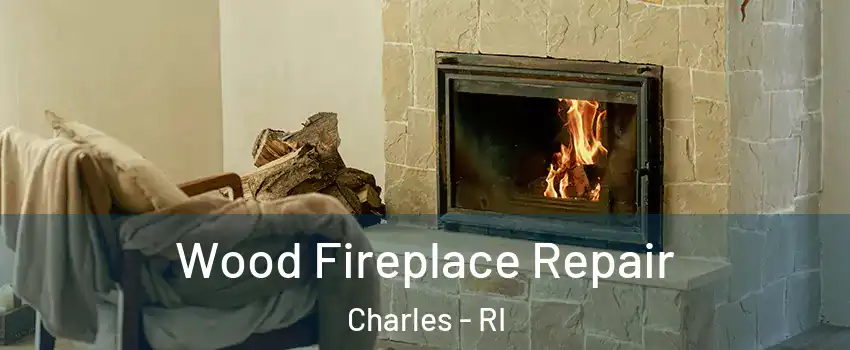 Wood Fireplace Repair Charles - RI