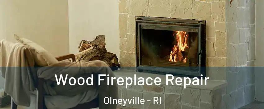 Wood Fireplace Repair Olneyville - RI