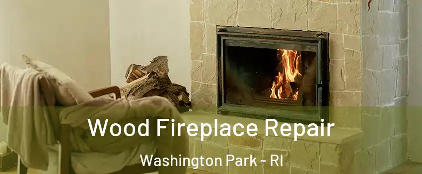 Wood Fireplace Repair Washington Park - RI