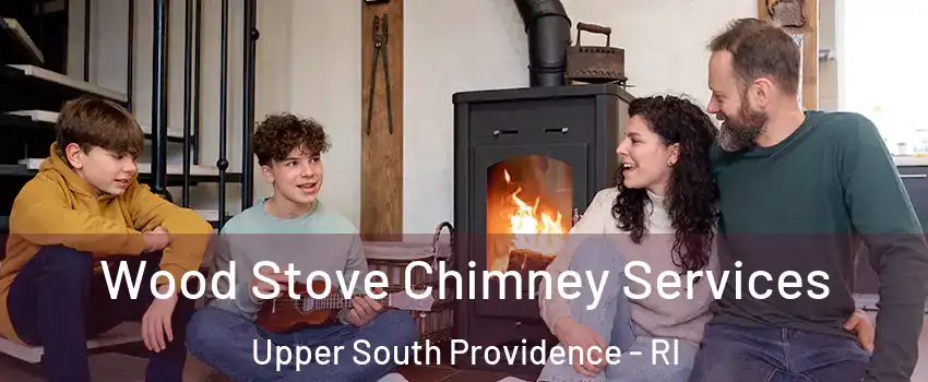 Wood Stove Chimney Services Upper South Providence - RI