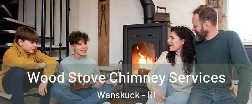 Wood Stove Chimney Services Wanskuck - RI