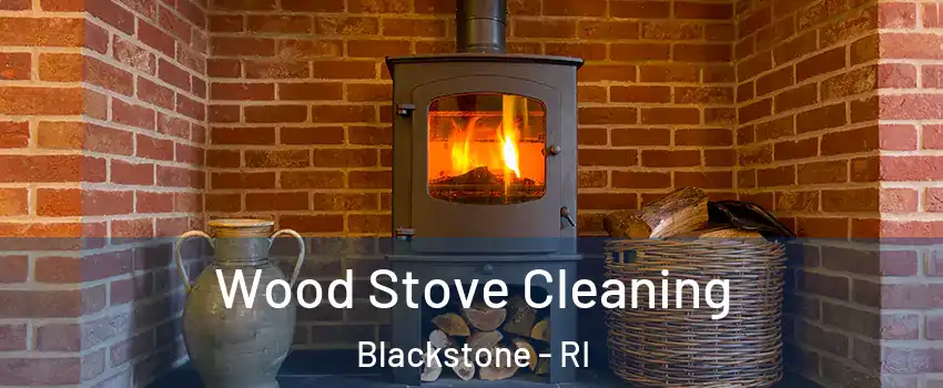 Wood Stove Cleaning Blackstone - RI