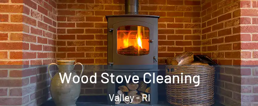 Wood Stove Cleaning Valley - RI